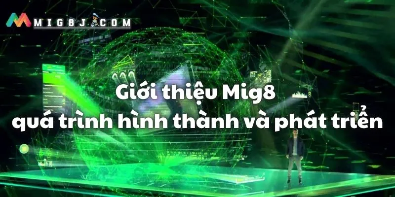 Giới thiệu Mig8 – Sự hình thành, phát triển