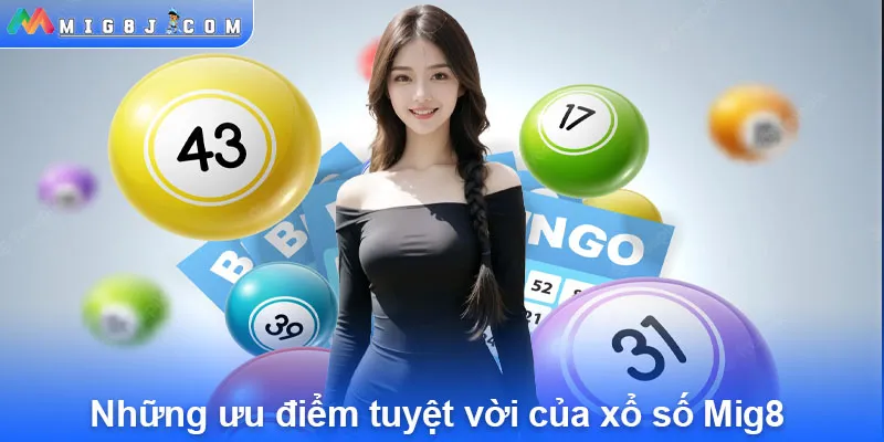 Những ưu điểm tuyệt vời của xổ số Mig8